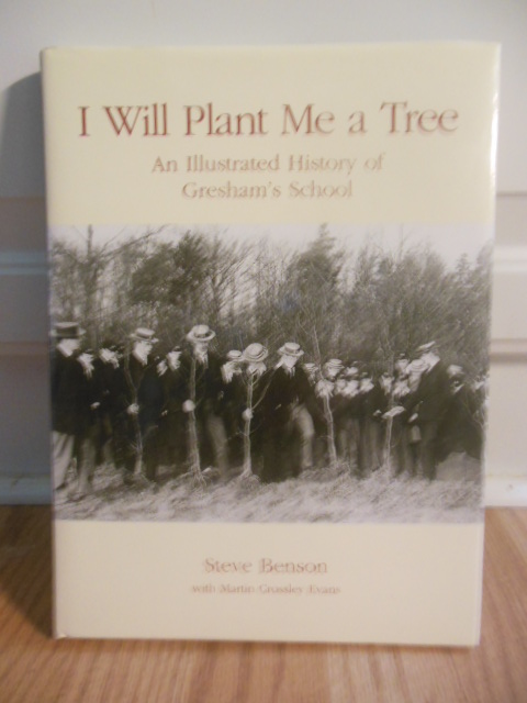 I Will Plant Me A Tree: An Illustrated History of Gresham's Schooll (SIGNED 1st)