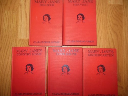 Mary Jane Her Book; Mary Jane Her Visit; Mary Jane's Kindergarten; Mary Jane Down South; Mary Jane's Country Home