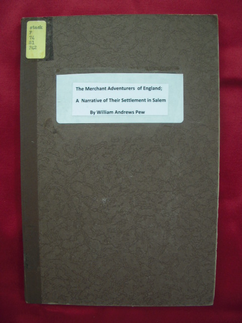 The Merchant Adventurers of England; A Narrative of Their Settlement in Salem