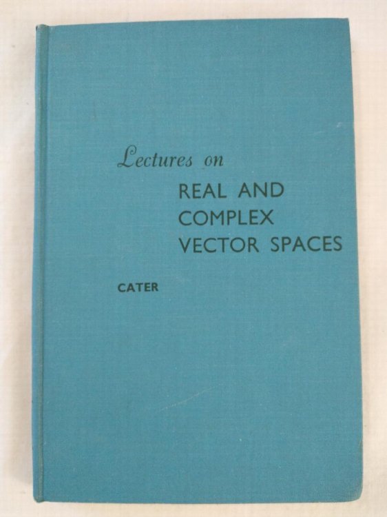 LECTURES ON REAL AND COMPLEX VECTOR SPACES