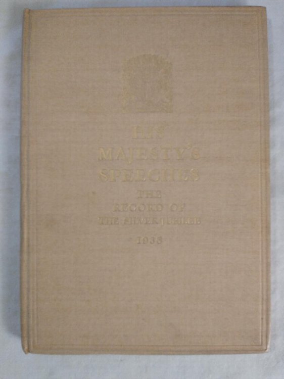 HIS MAJESTY'S SPEECHES THE RECORD OF THE SILVER JUBILEE
