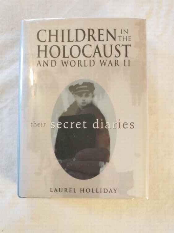 CHILDREN IN THE HOLOCAUST AND WORLD WAR TWO THIER SECRET DIARIES