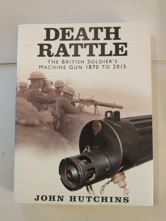 DEATH RATTLE THE BRITISH SOLDIER'S MACHINE GUN 1870 TO 2015