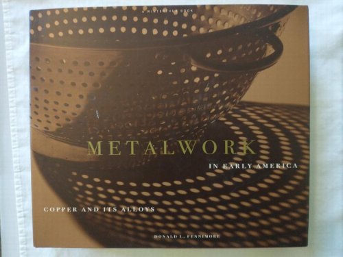 METALWORK IN EARLY AMERICA COPPER AND AND ITS ALLOYS