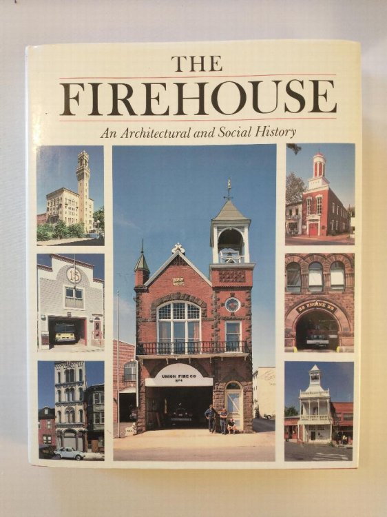 THE FIREHOUSE AN ARCHITECTURAL AND SOCIAL HISTORY