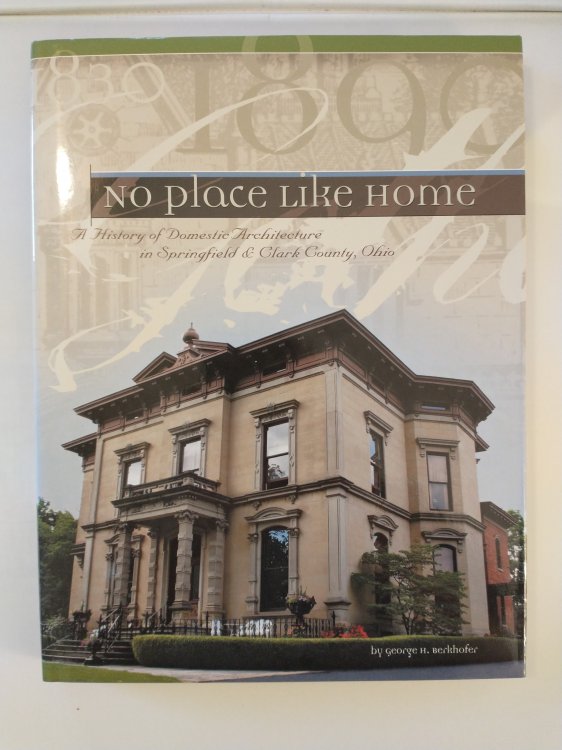 NO PLACE LIKE HOME A HISTORY OF DOMESTIC ARCHITECTURE IN SPRINGFIELD AND CLARK COUNTY OHIO