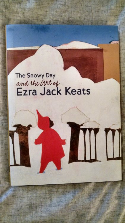 THE SNOWY DAY AND THE ART OF EZARA JACK KEATS