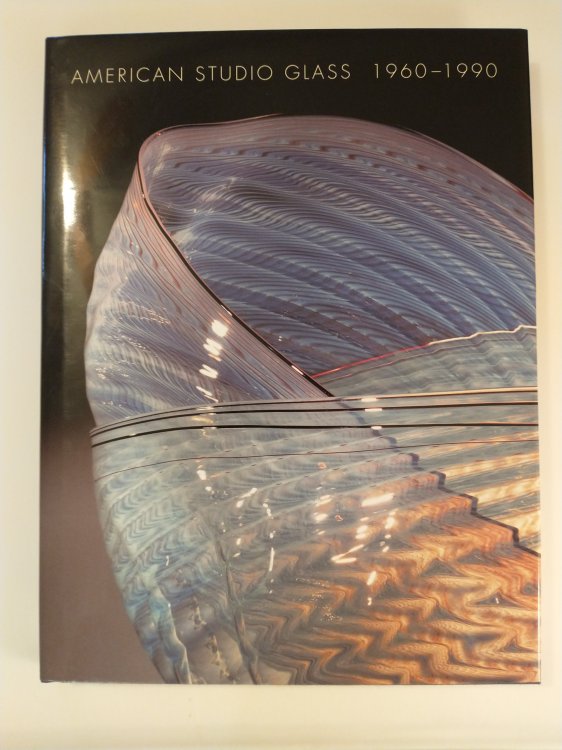AMERICAN STUDIO GLASS 1960 - 1990 AN INTERPRETIVE STUDY