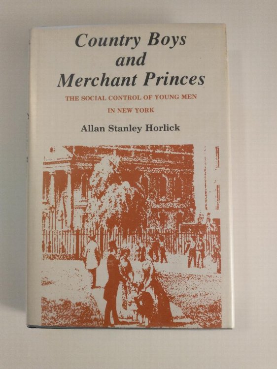 COUNTRY BOYS AND MERCHANT PRINCES THE SOCIAL CONTROL OF YOUNG MEN IN NEW YORK