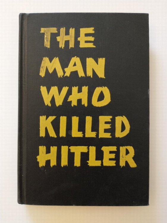 THE MAN WHO KILLED HITLER