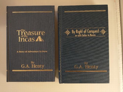 THE TREASURE OF THE INCAS AND BY RIGHT OF CONQUEST [ 2 HANTY NOVELS ]