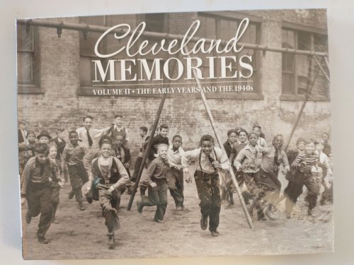 CLEVELAND MEMORIES VOL II THE EARLY YEARS AND THE 1940'S