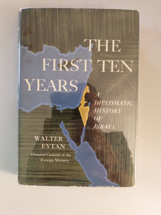 THE FIRST TEN YEARS A DIPLOMATIC HISTORY OF ISRAEL