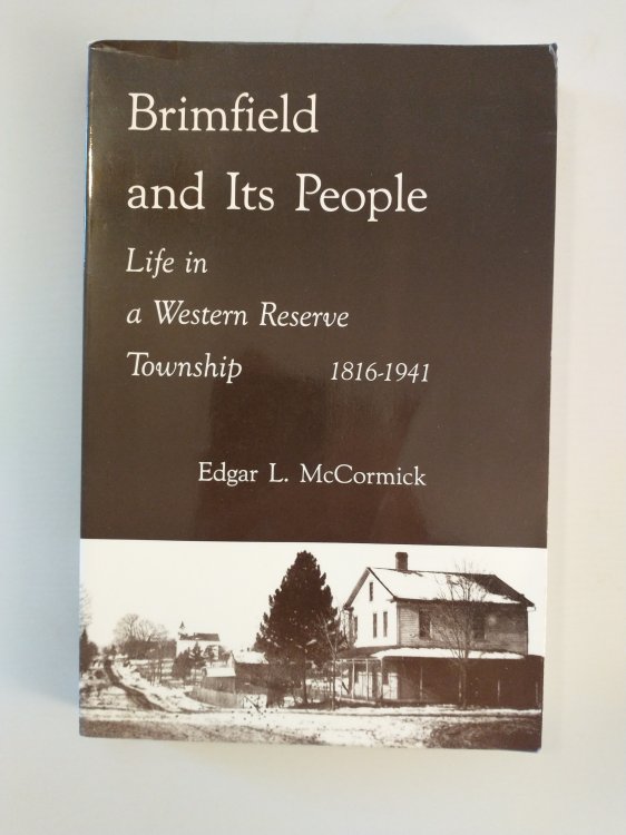 BRIMFIELD AND ITS PEOPLE LIFE IN A WESTERN RESERVE TOWNSHIP 1816 - 1941
