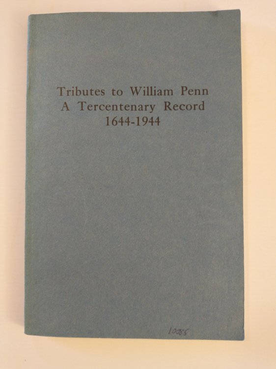 TRIBUTES TO WILLIAM PENN A TERCENTENARY RECORD 1644-1944