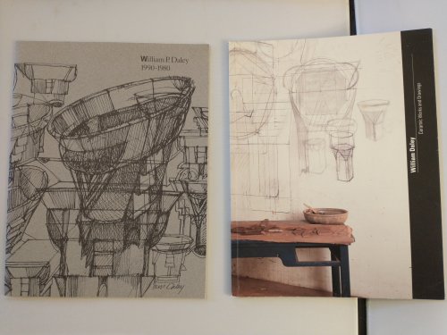'WILLIAM P. DALEY 1990 - 1980 ' ' WILLIAM DALEY CERAMIC WORKS AND DRAWINGS'