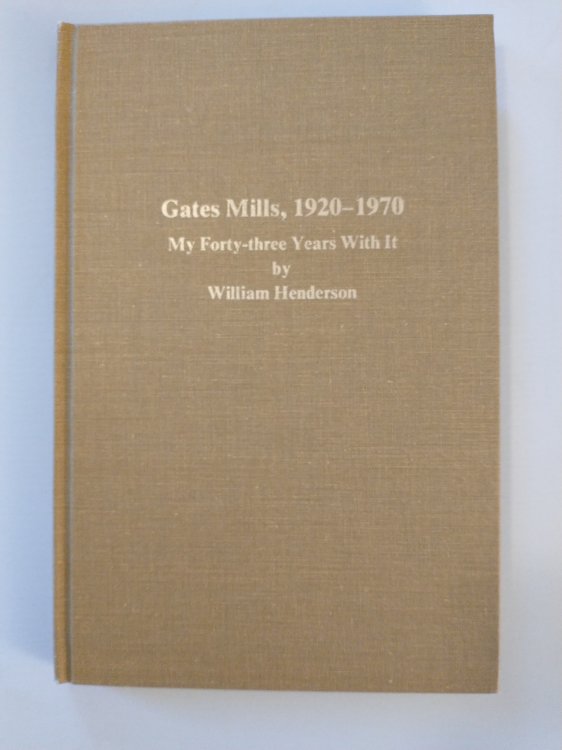GATES MILLS , 1920 -1970 MY FORTY THREE YEARS WITH IT