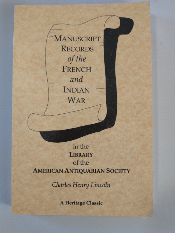 MANUSCRIPT RECORS OF THE FRENCH AND INDIAN WAR IN THE LIBRARY OF THE AMERICAN ANTIQUARIAN SOCIETY