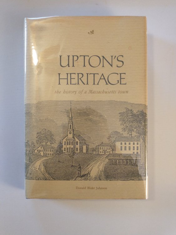 UPTON'S HERITAGE THE HISTORY OF A MASSACHUSETTS TOWN