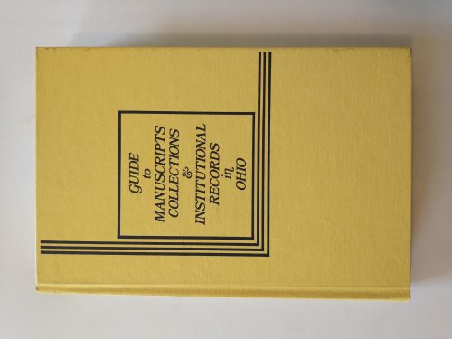 GUIDE TO MANUSCRIPTS COLLECTIONS & INSTITUTIONAL RECORDS IN OHIO