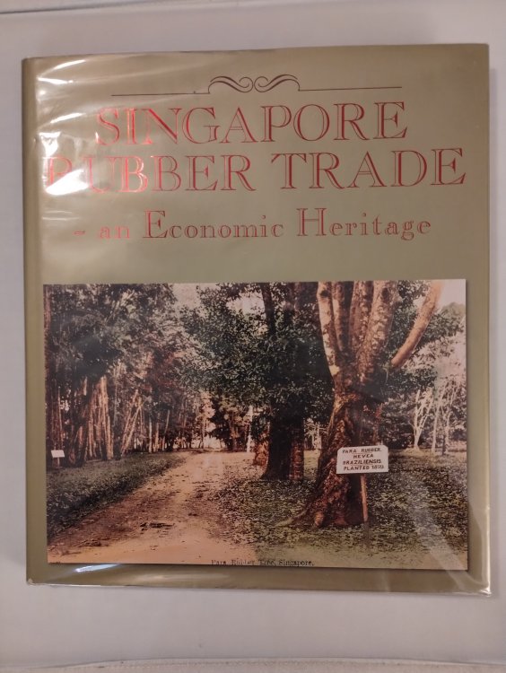 SINGAPORE RUBBER TRADE - AN ECONOMIC HERITAGE