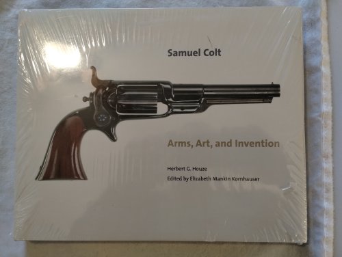 SAMUEL COLT ARMS , ART AND INVENTION