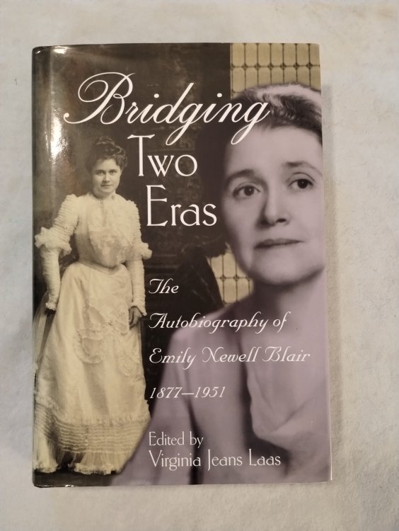 BRIDGING TWO ERAS THE AUTOBIOGRAPHY OF EMILY NEWELL BLAIR +++