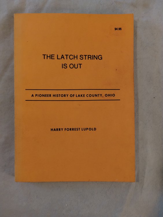 THE LATCH STRING IS OUT A PIONEER HISTORY OF LAKE COUNTY OHIO