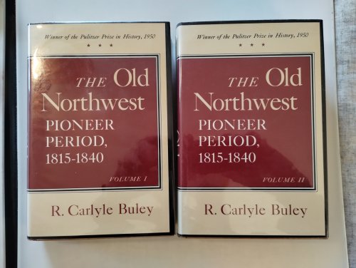 THE OLD NORTHWESR PIONEER PERIOD ,1815- 1840 VOL 1 & 2