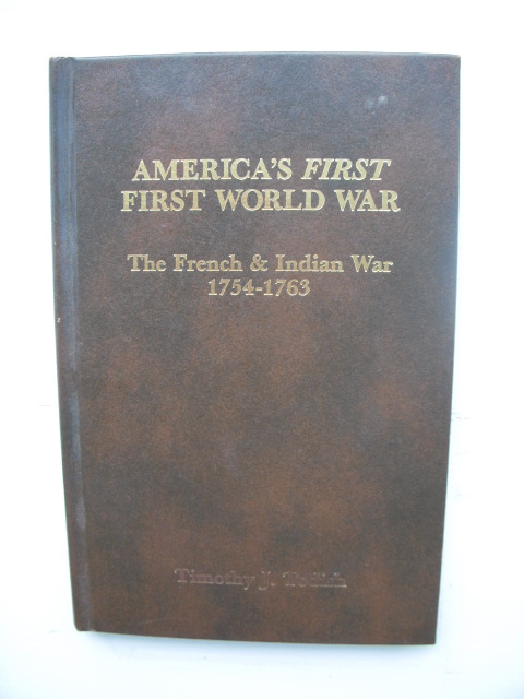 America's First World War; The French and Indian War 1754-1763 (SIGNED)