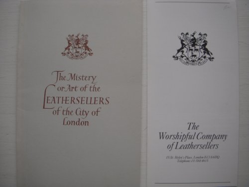 The Mistery or Art of the Leathersellers of the City of London (Worshipful Company of Leathersellers Brochure laid-in)