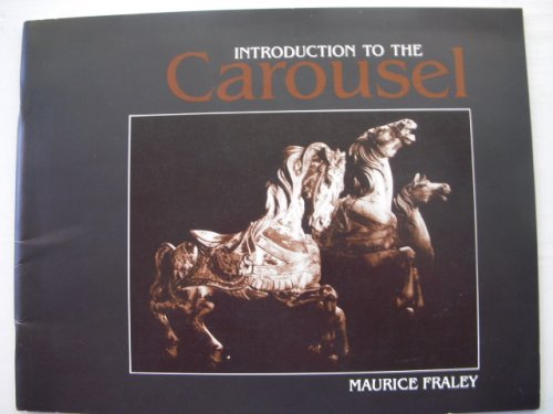 Introduction to the Carousel; A Personal View of Carousel Art