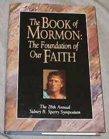 The Book of Mormon - the Foundation of Our Faith - The 28th Annual Sydney B. Sperry Symposium
