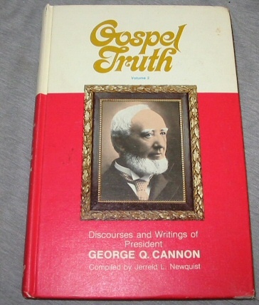 GOSPEL TRUTH - Discources and Writings of President George Q. Cannon