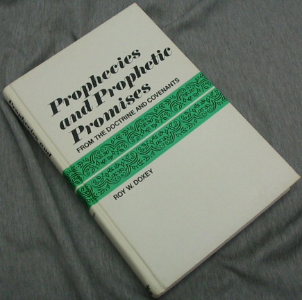 PROPHECIES AND PROPHETIC PROMISES - From the Doctorine and Covenants