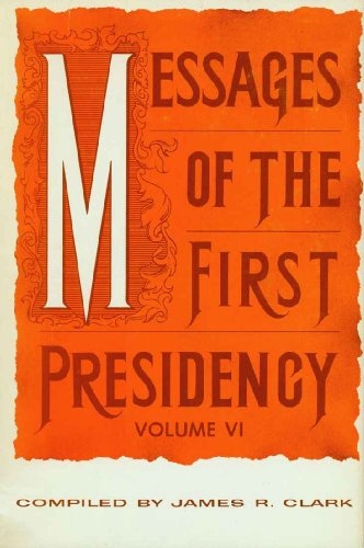 MESSAGES OF THE FIRST PRESIDENCY - Volume 6