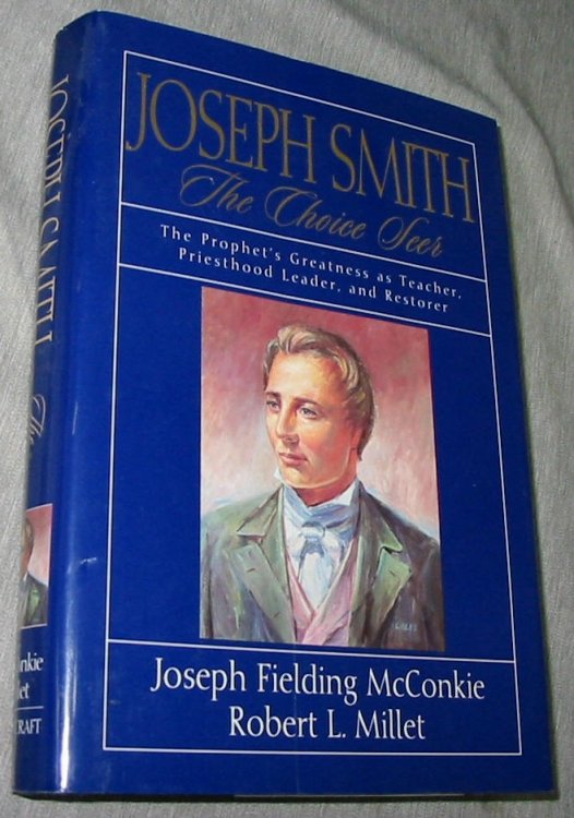 Joseph Smith - the Choice Seer The Prophet's Greatness As Teacher, Preisthood Leader, and Restorer