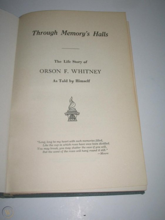 THROUGH MEMORY'S HALLS The Life Story of Orson F. Whitney