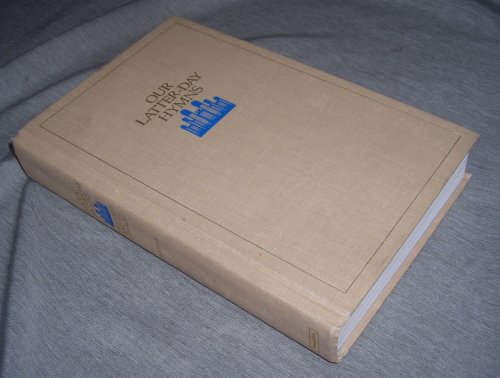 OUR LATTER-DAY HYMNS THE STORIES AND THE MESSAGES