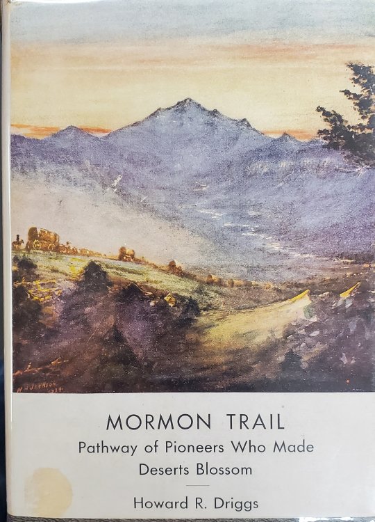 Mormon Trail - Pathway of Pioneers Who Made Deserts Blossom