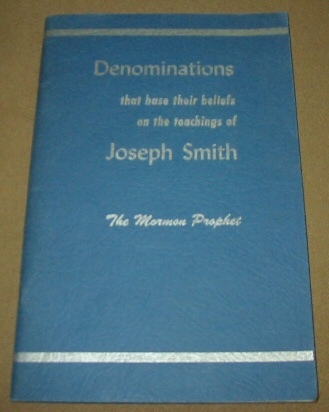 Denominations That Base Their Beliefs on the Teachings of Joseph Smith - The Mormon Prophet