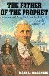 THE FATHER OF THE PROPHET. Stories and Insights Forom the Life of Joseph Smith, Sr.