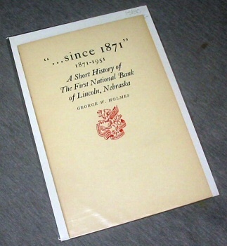 Since 1871 - 1871-1951 a Short History of the First National Bank of Lincoln, Nebraska