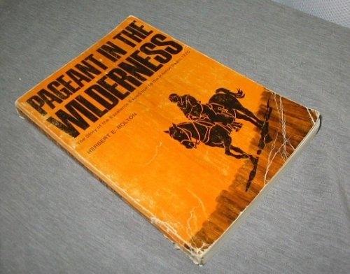 PAGEANT IN THE WILDERNESS; The Story of the Escalante Expedition to the Interior Basin, 1776