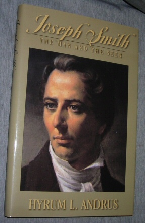 Joseph Smith - the Man and the Seer (Tributes to the Prophet Joseph from Friend, Foe, and Acquaintances)