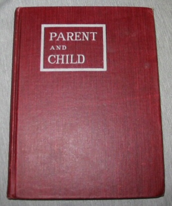 PARENT AND CHILD - A Series of Essays and Lessons for Use in the Parents' Department of the Latter-Day Saints Sunday Schools.