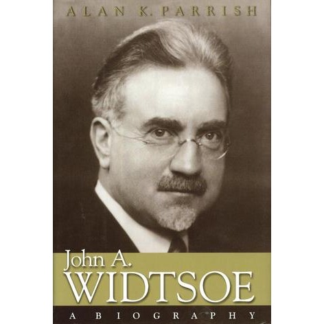 John A. Widtsoe - A Biography