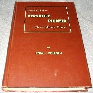 Joseph C. Rich, Versatile Pioneer on the Mormon Frontier: A story of achievement under difficulties