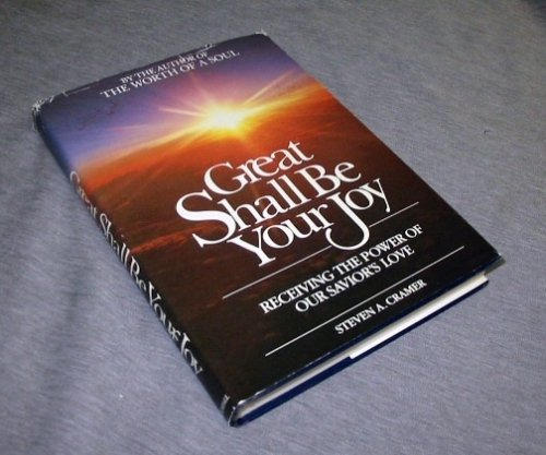 GREAT SHALL BE YOUR JOY: Receiving the power of our savior's love