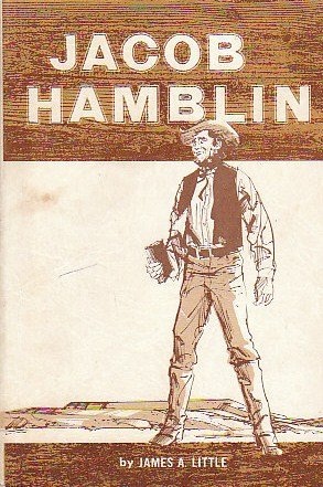 JACOB HAMBLIN, A NARRATIVE OF HIS PERSONAL EXPERIENCE, AS A FRONTIERSMAN, MISSIONARY TO THE INDIANS AND EXPLORER